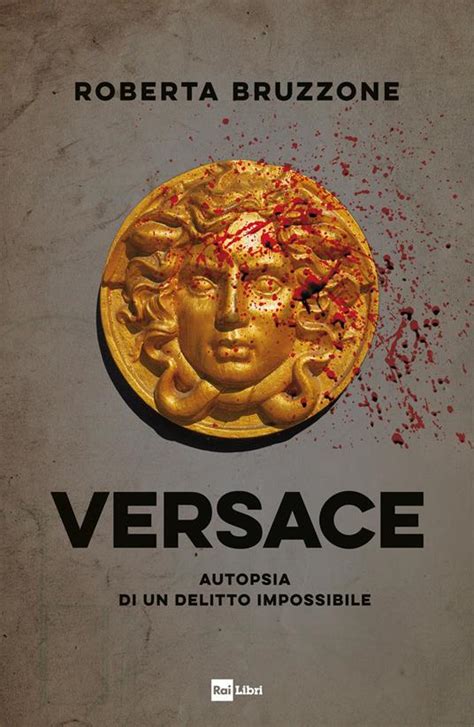 roberta bruzzone parla dell'assassinio di gianni versace|VERSACE: Autopsia di un delitto impossibile eBook .